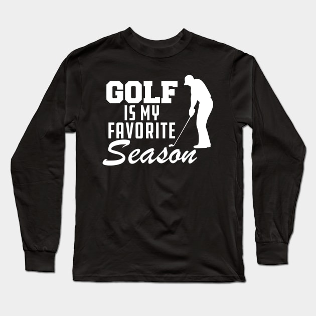 Golf Is My Favorite Season Long Sleeve T-Shirt by KC Happy Shop